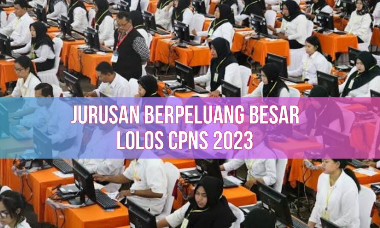 Lulusan Jurusan Ini Punya Peluang Besar Lolos CPNS 2023, Cek Segera!
