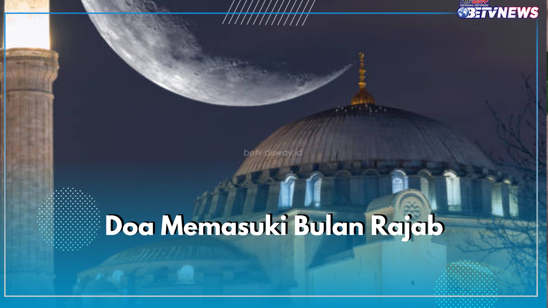 Awali Tahun Baru dengan Berkah, Ini Doa Memasuki Bulan Rajab Tahun 2025