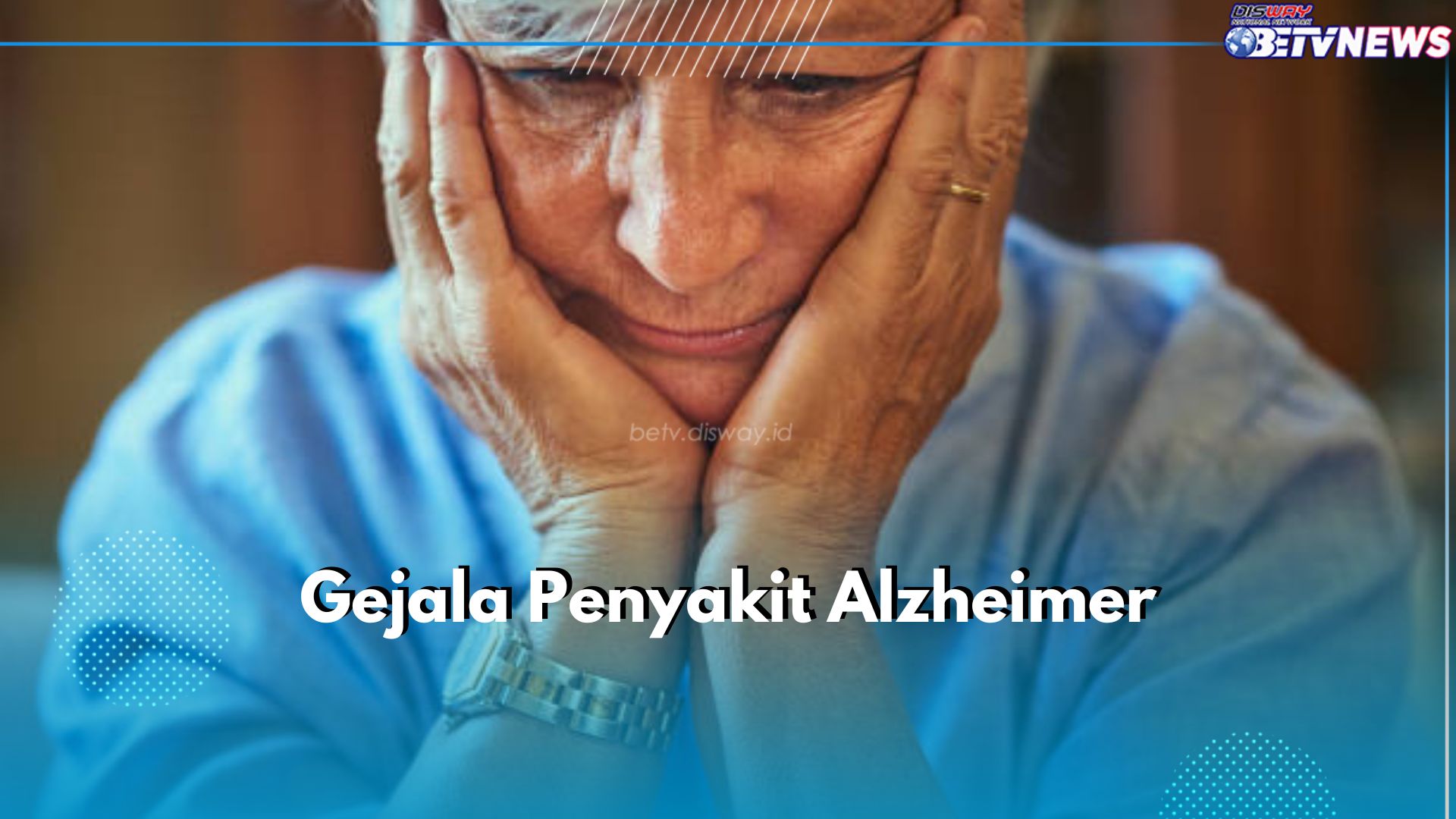 Deteksi Sejak Dini, Ini Gejala Penyakit Alzheimer, Dari Ringan hingga Berat, Cek Sekarang!