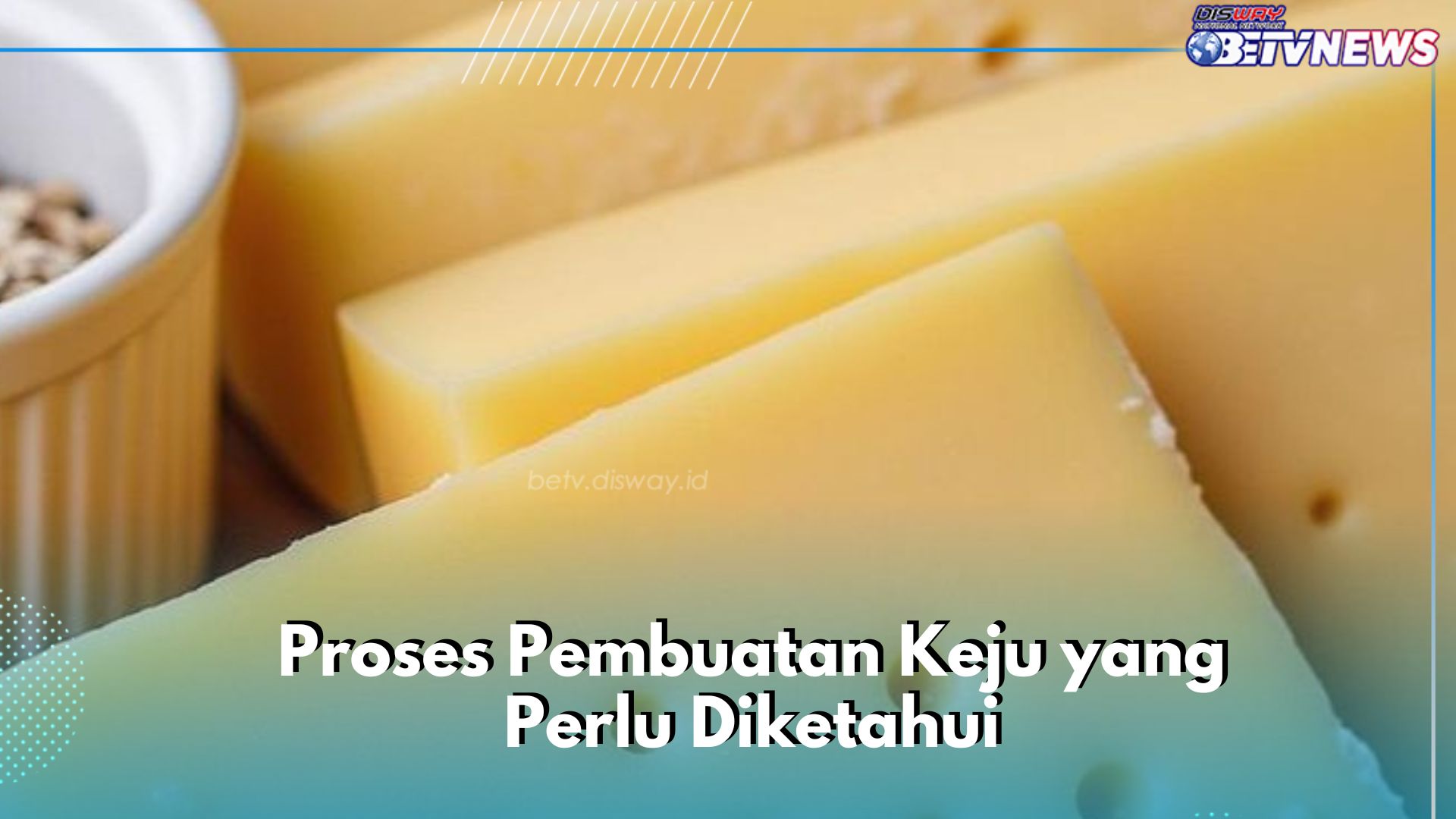 Enak dan Lezat, Cek di Sini Proses Pembuatan Keju yang Kaya Nutrisi, Digemari Banyak Orang