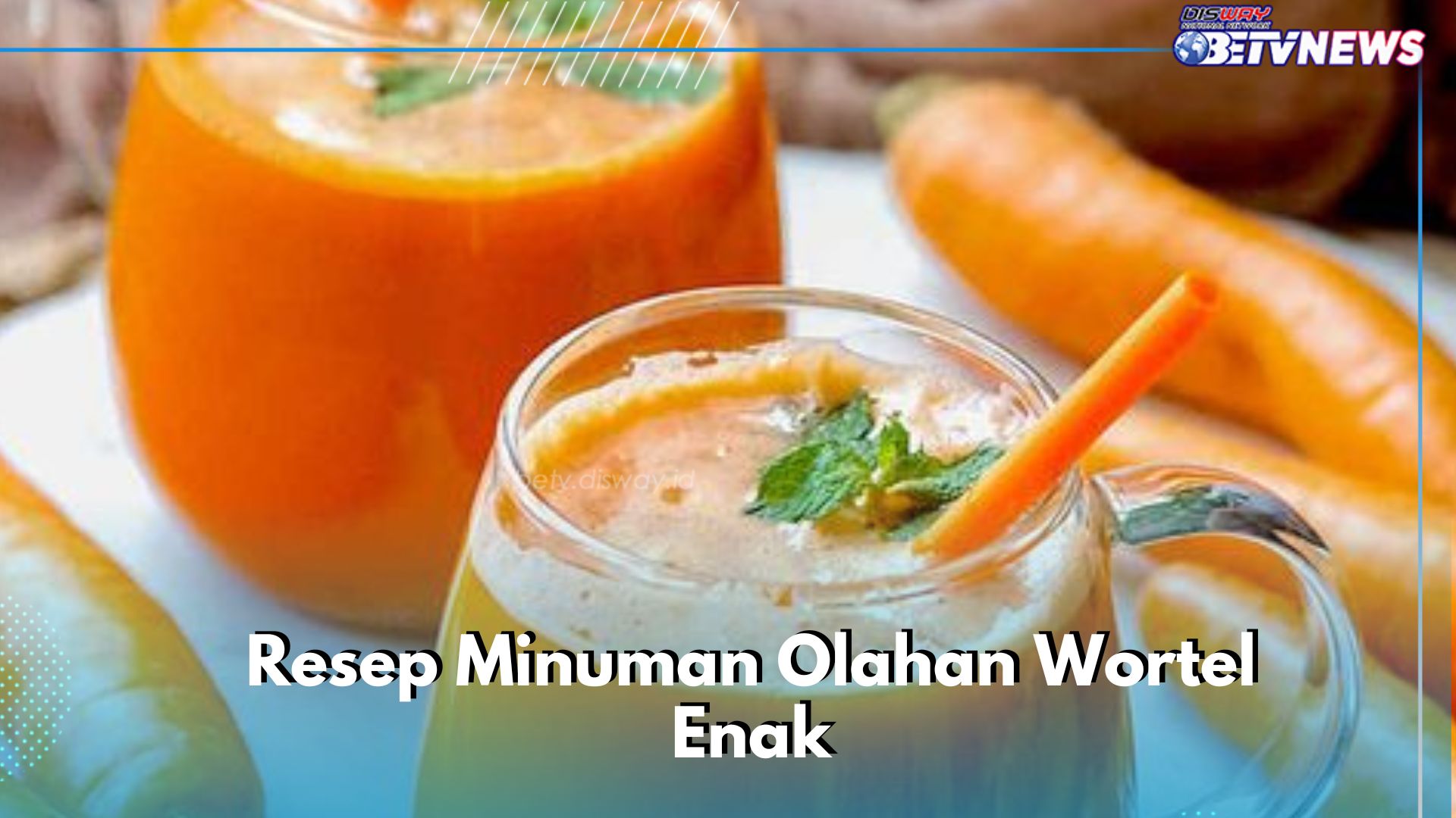 Enaknya, Cek Resep Minuman Olahan Wortel di Sini! Cobain Bikin Jus Ini
