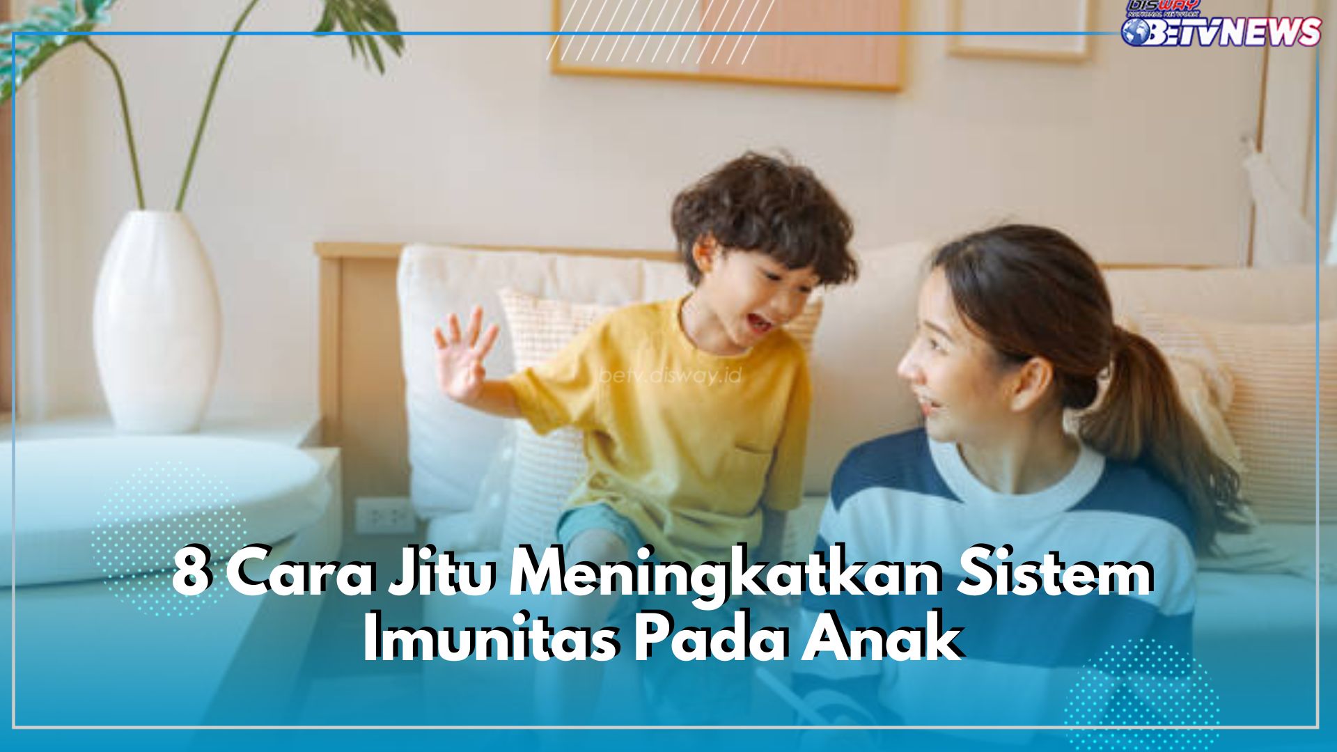 Bunda Jangan Lewatkan Hal Ini, 8 Cara Jitu Meningkatkan Sistem Imunitas Pada Anak