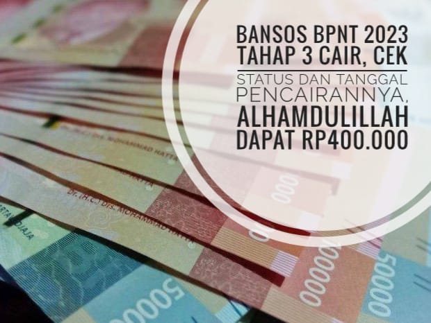 Bansos BPNT 2023 Tahap 3 Cair, Cek Status dan Tanggal Pencairannya, Alhamdulillah Dapat Rp400.000 