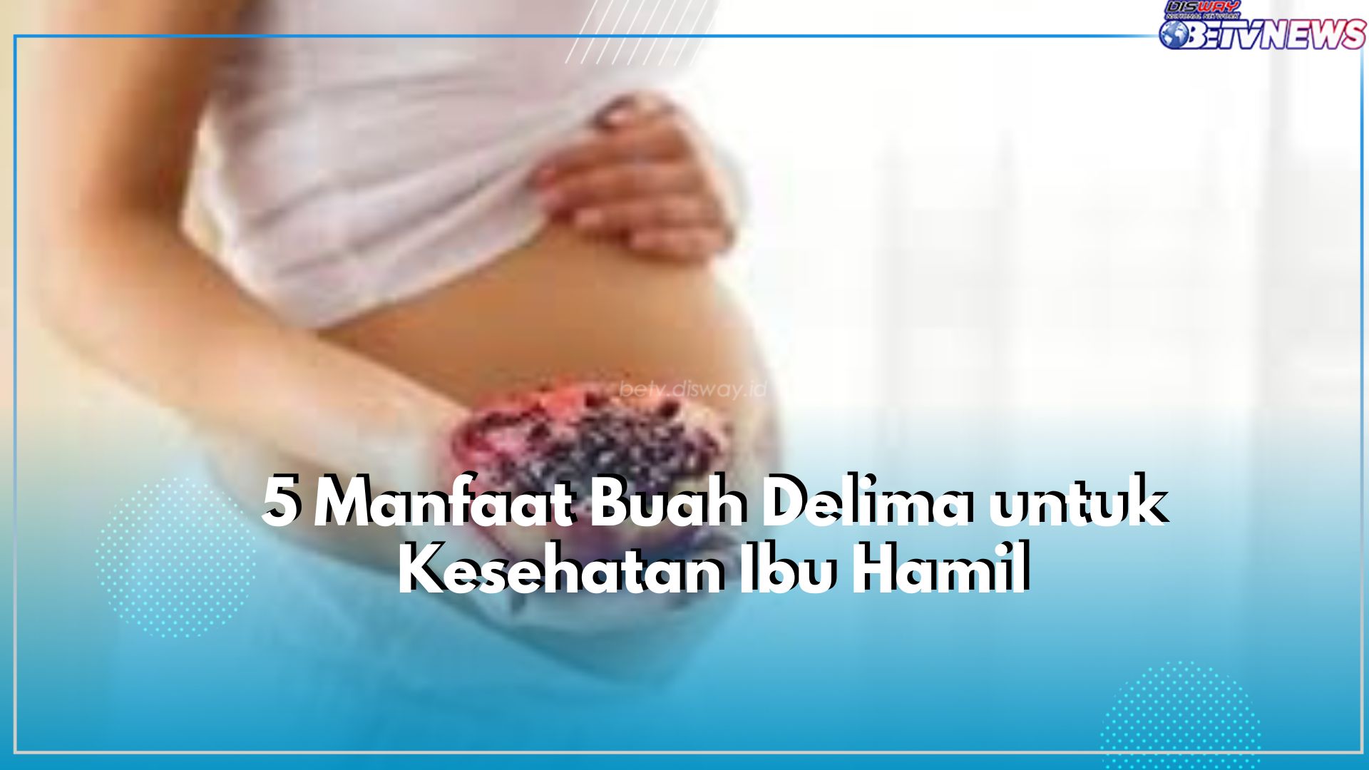 Buah Delima Aman Dikonsumsi Ibu Hamil, Kenali Ragam Manfaat yang Ditawarkannya untuk Kesehatan