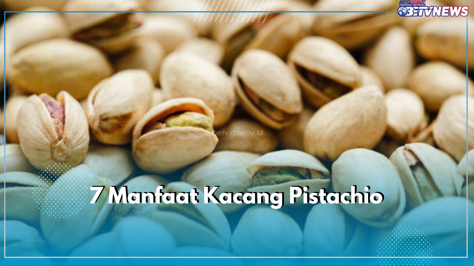 Sering Dikonsumsi Sebagai Camilan, Ini 7 Manfaat Kacang Pistachio bagi Kesehatan Tubuh Kamu