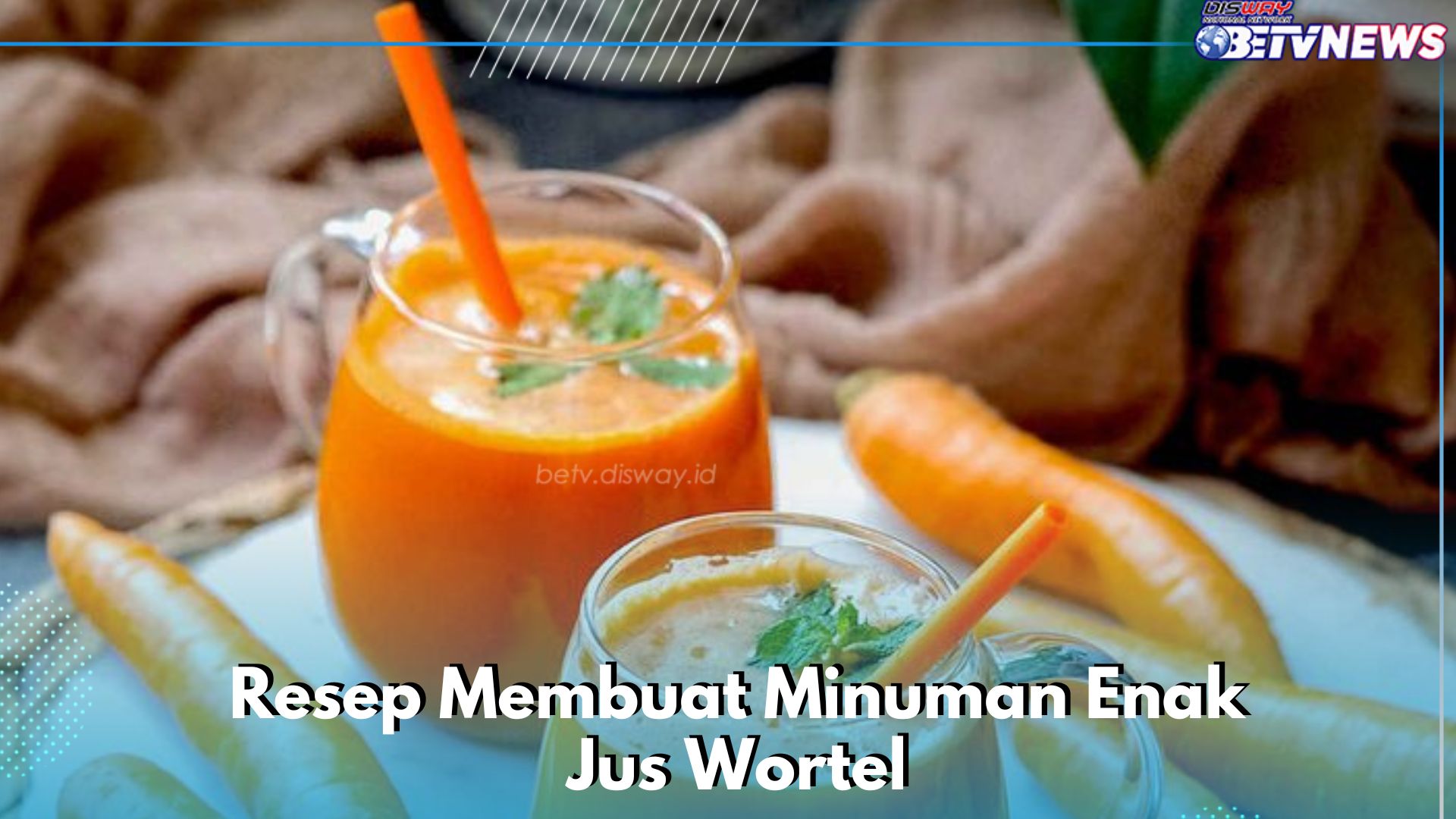 Ide Minuman Enak Jus Wortel, Cek 5 Rekomendasi Resep di Sini, Cobain Sekarang 