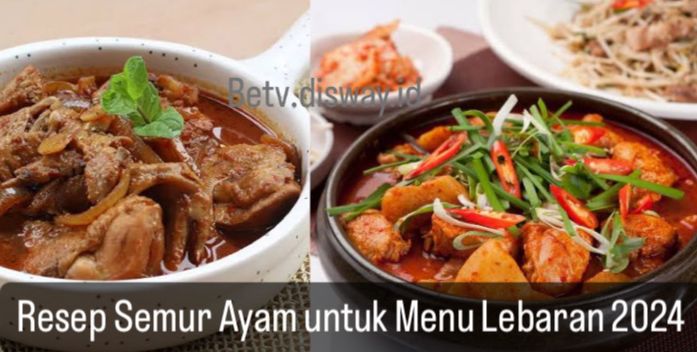 Ini 5 Resep Semur Ayam Berbagai Bumbu, Menu Favorit di Hari Raya Lebaran, Yuk Cek Bahan dan Cara Memasaknya