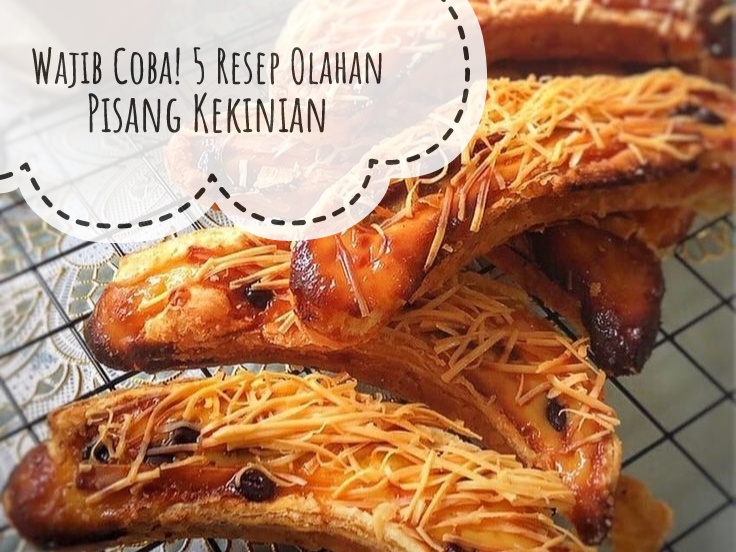 5 Resep Olahan Pisang Kekinian, Dari yang Cruncy Hingga yang Lumer di mulut, Wajib Coba!