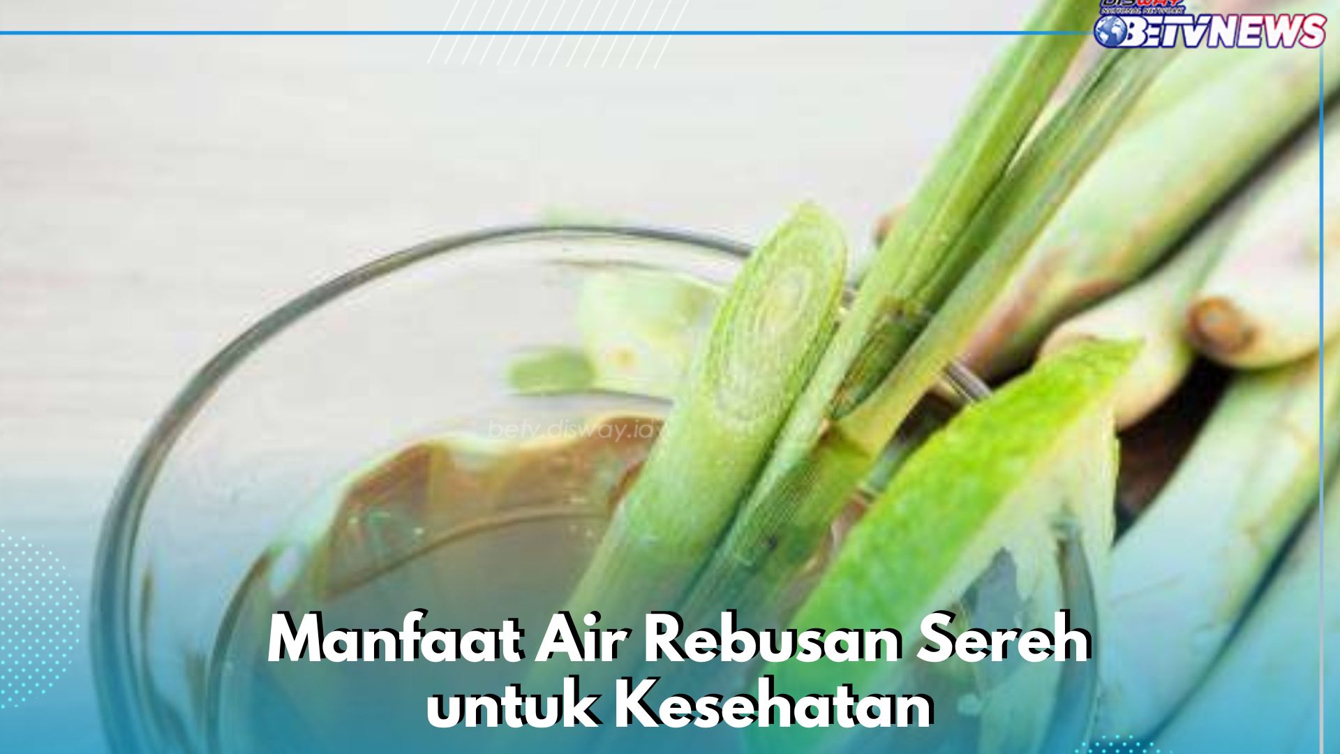 Cek Manfaat Minum Rebusan Sereh yang Baik untuk Kesehatan, Ampuh Meredakan Peradangan