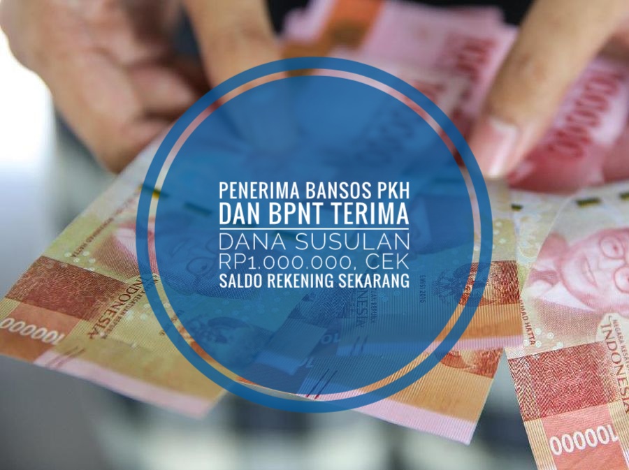 Penerima Bansos PKH dan BPNT Terima Dana Susulan Rp1.000.000, Cek Saldo Rekening Sekarang