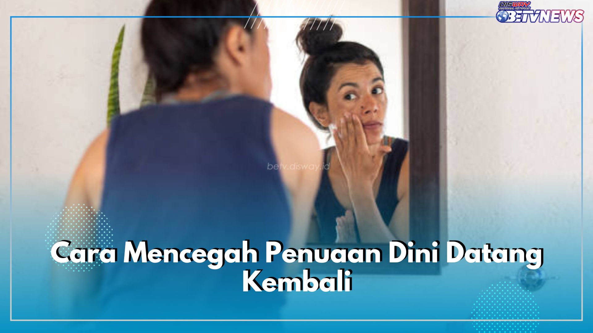 Ini Dia 9 Cara Mencegah Penuaan Dini Datang Kembali, Salah Satunya Terapkan Gaya Hidup Sehat