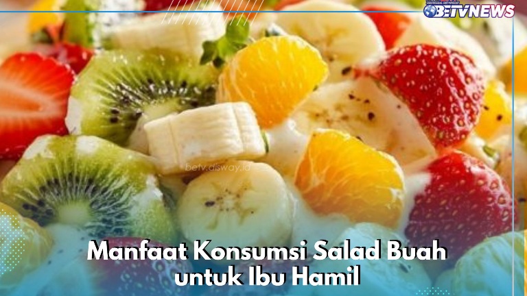 Salad Buah Ini Ampuh Menjaga Tekanan Darah Ibu Hamil, Cek Manfaat yang Ditawarkan di Sini