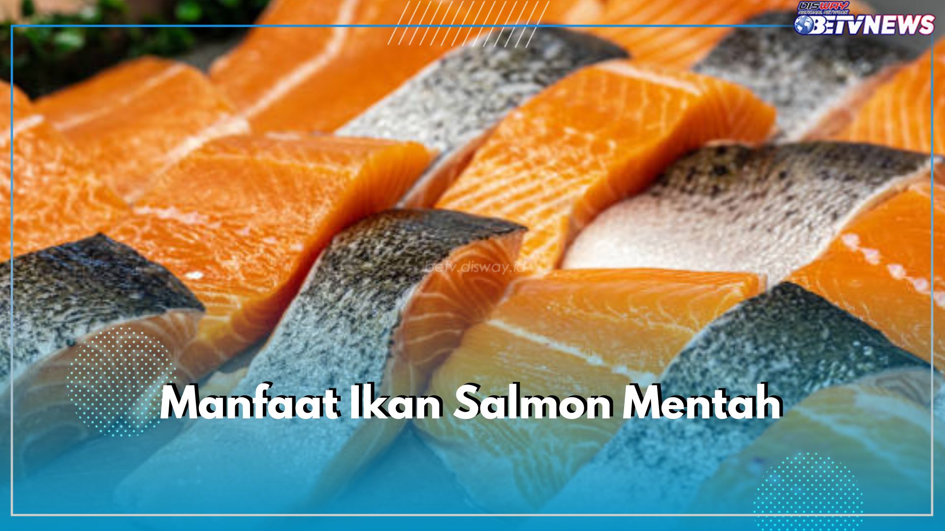 Kaya Omega-3, Ini Manfaat Ikan Salmon Mentah untuk Kesehatan Tubuh