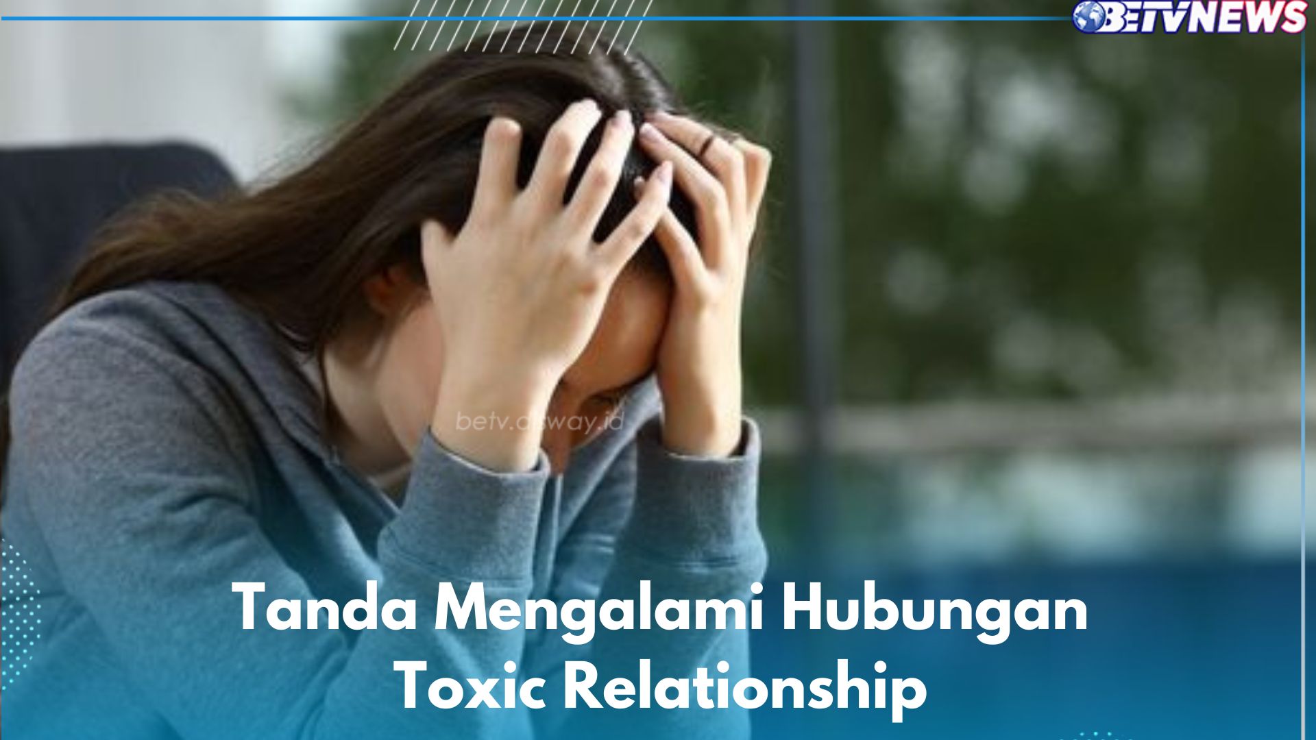 Hati-hati, Ini 5 Tanda Bahwa Kamu Mengalami Toxic Relationship, Salah Satunya Tidak Mendapat Dukungan 