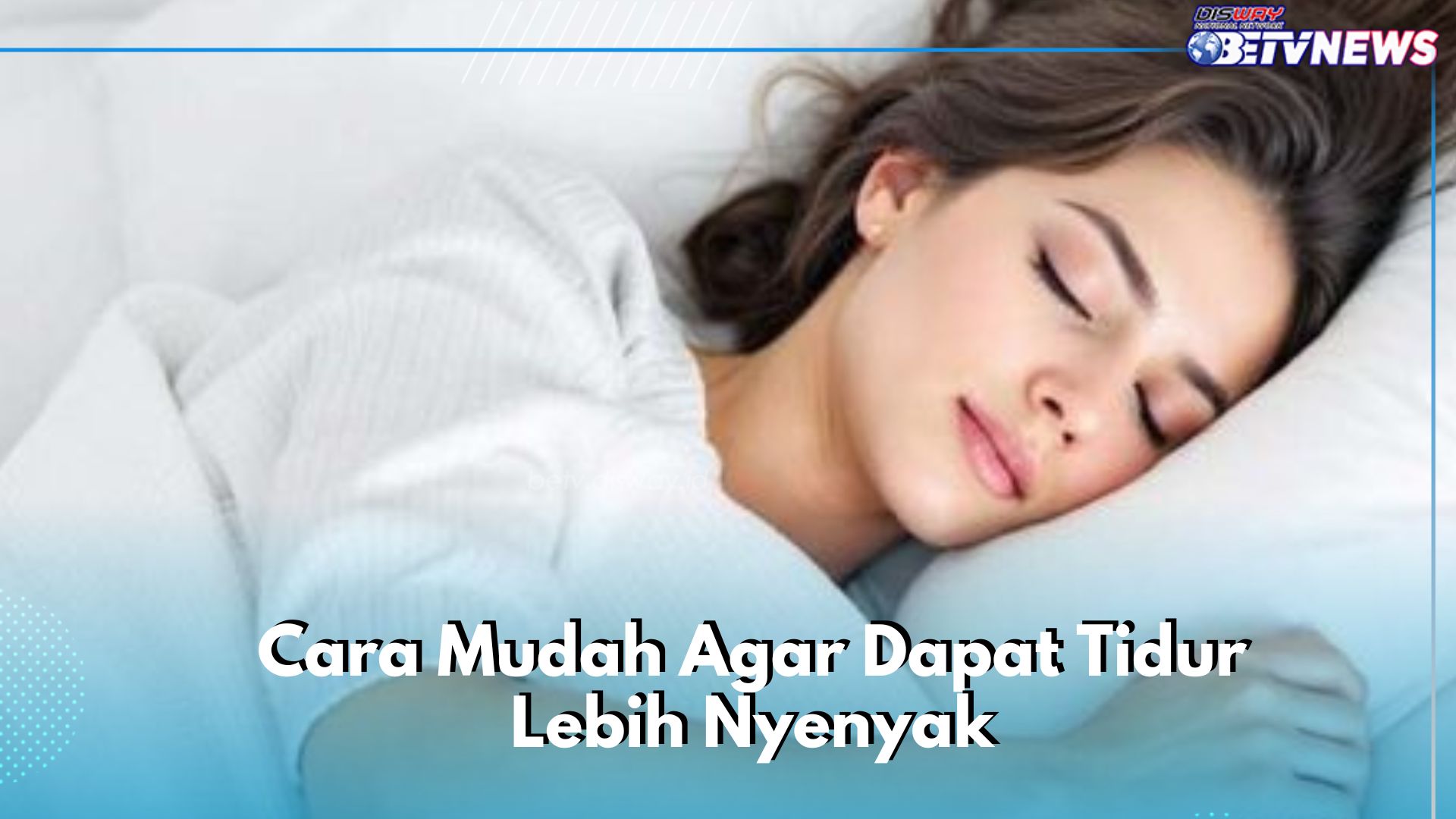 Cara Ampuh Tidur Nyenyak di Malam Hari, Cukup Lakukan Hal Ini