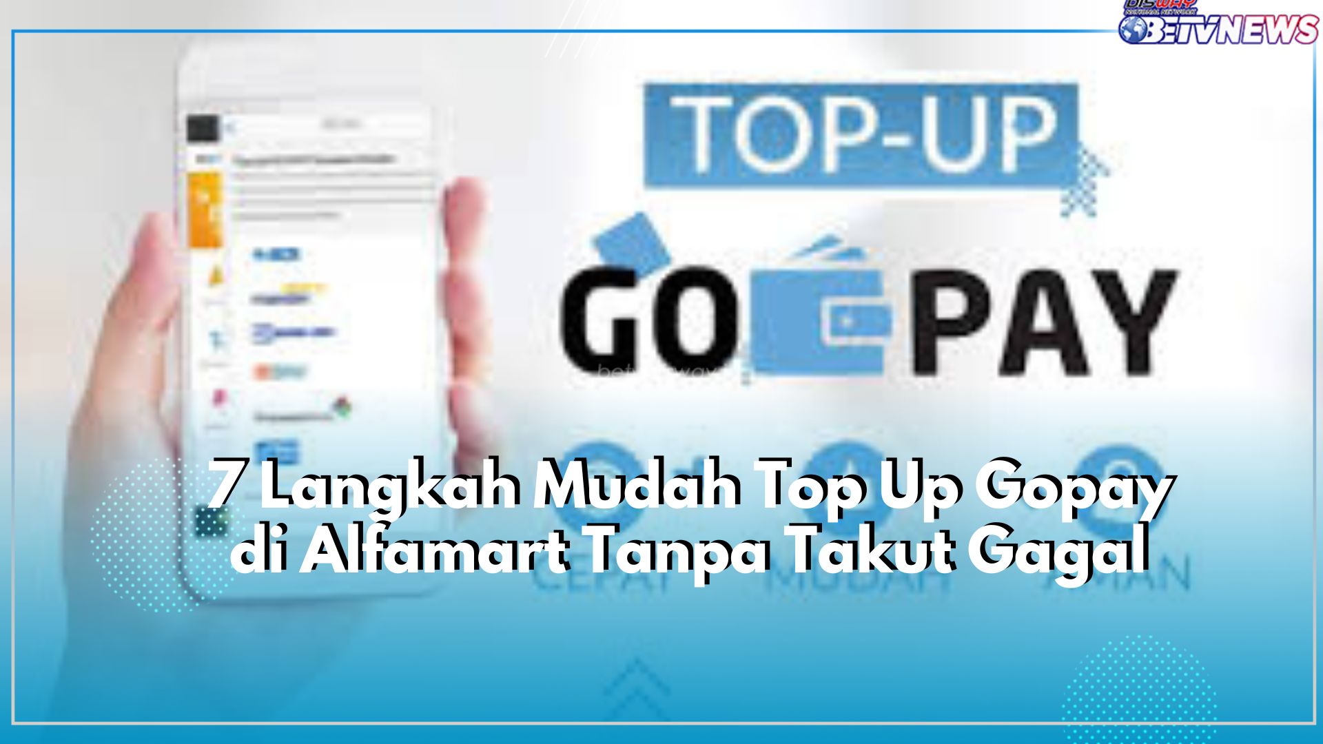 7 Langkah Mudah Top Up Gopay di Alfamart Tanpa Takut Gagal, Ada Keuntungannya!