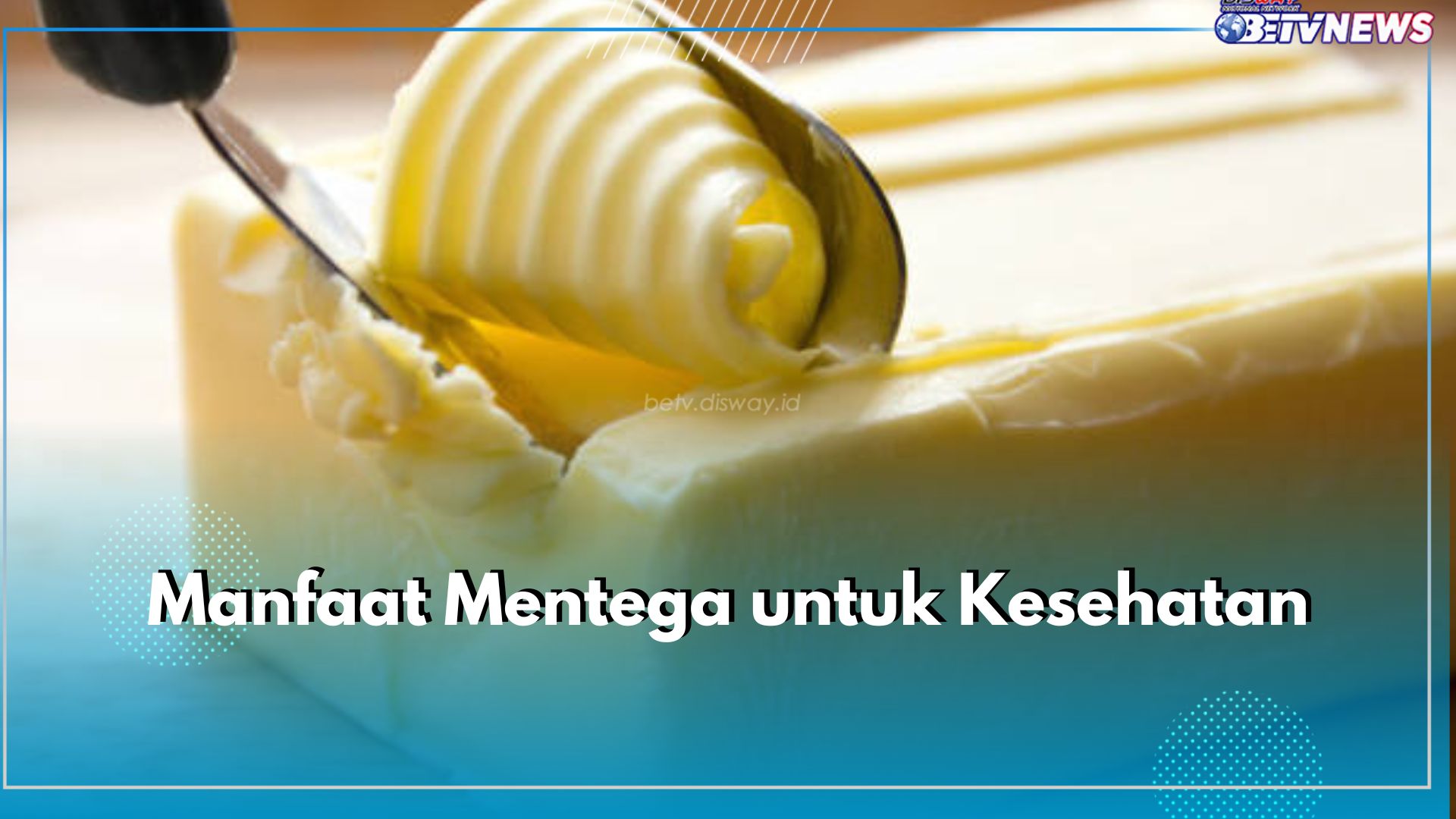 Sering Digunakan dalam Masakan, Ternyata Ini 6 Manfaat Mentega untuk Kesehatan, Bisa Bantu Fungsi Otak