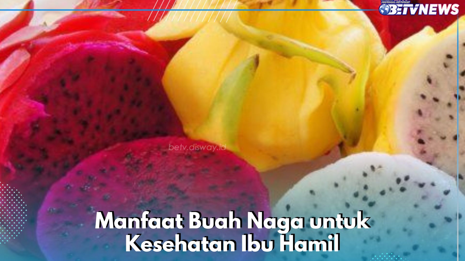 6 Manfaat Buah Naga untuk Kesehatan Ibu Hamil, Dipercaya Dapat Mencegah Komplikasi Kehamilan