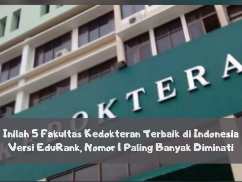 Inilah 5 Fakultas Kedokteran Terbaik di Indonesia Versi EduRank, Nomor 1 Paling Banyak Diminati