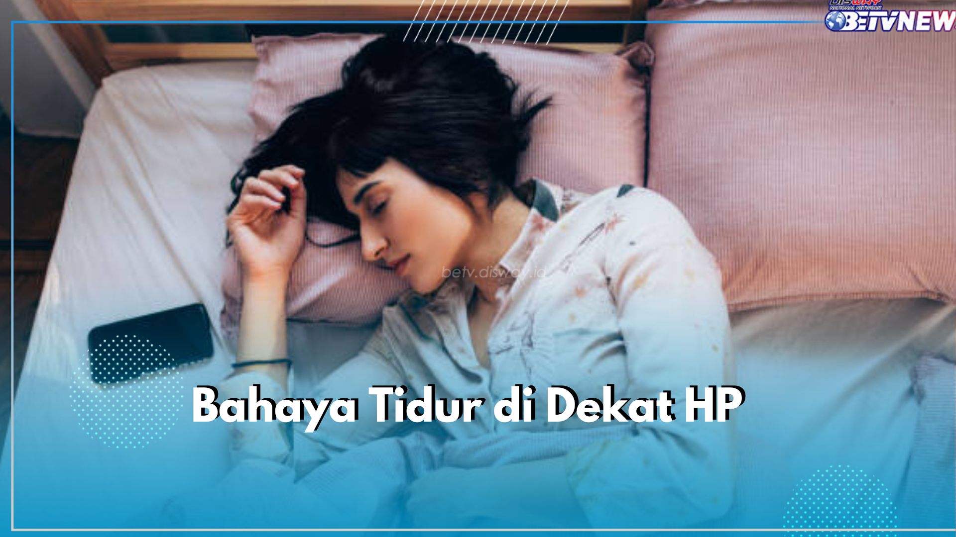 Bahaya Tidur di Dekat HP, Terkena Paparan Radiasi hingga Ganggu Kualitas Tidur