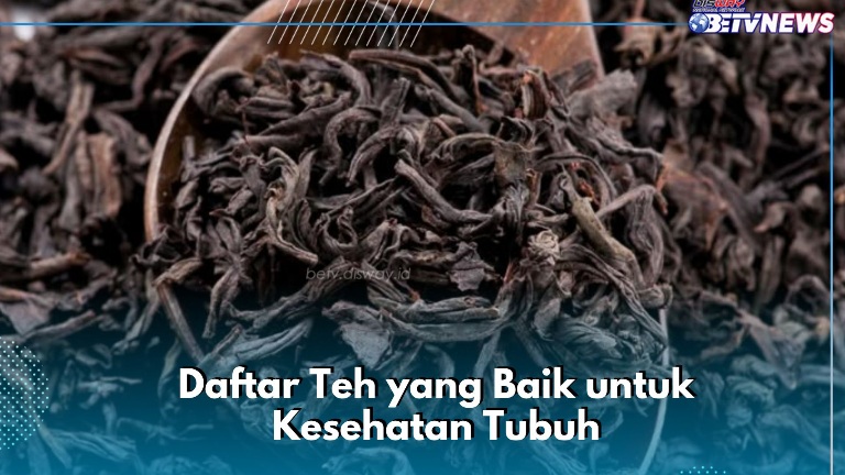 Daftar Teh yang Baik untuk Kesehatan, Cukup Konsumsi Secara Rutin! Cek di Sini