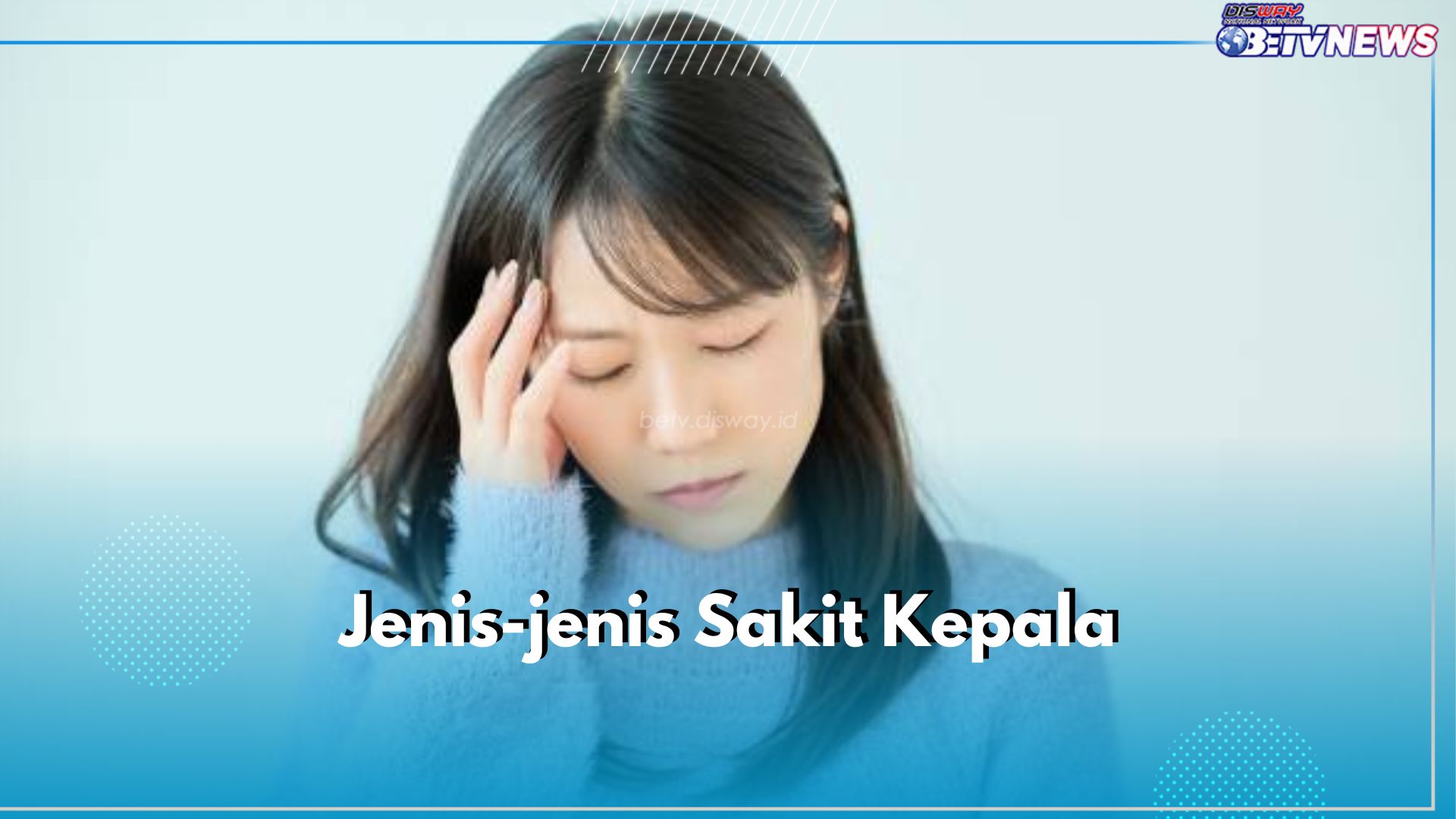 Kenali 4 Jenis Sakit Kepala Ini Berdasarkan Letaknya, Ada Migrain hingga Sinus