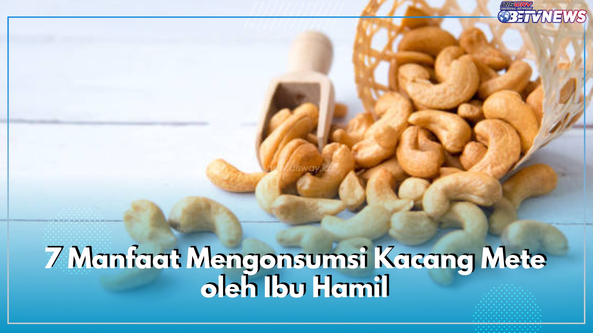 Tawarkan Beragam Khasiat, Ini 7 Manfaat Mengonsumsi Kacang Mete oleh Ibu Hamil, Cek di Sini