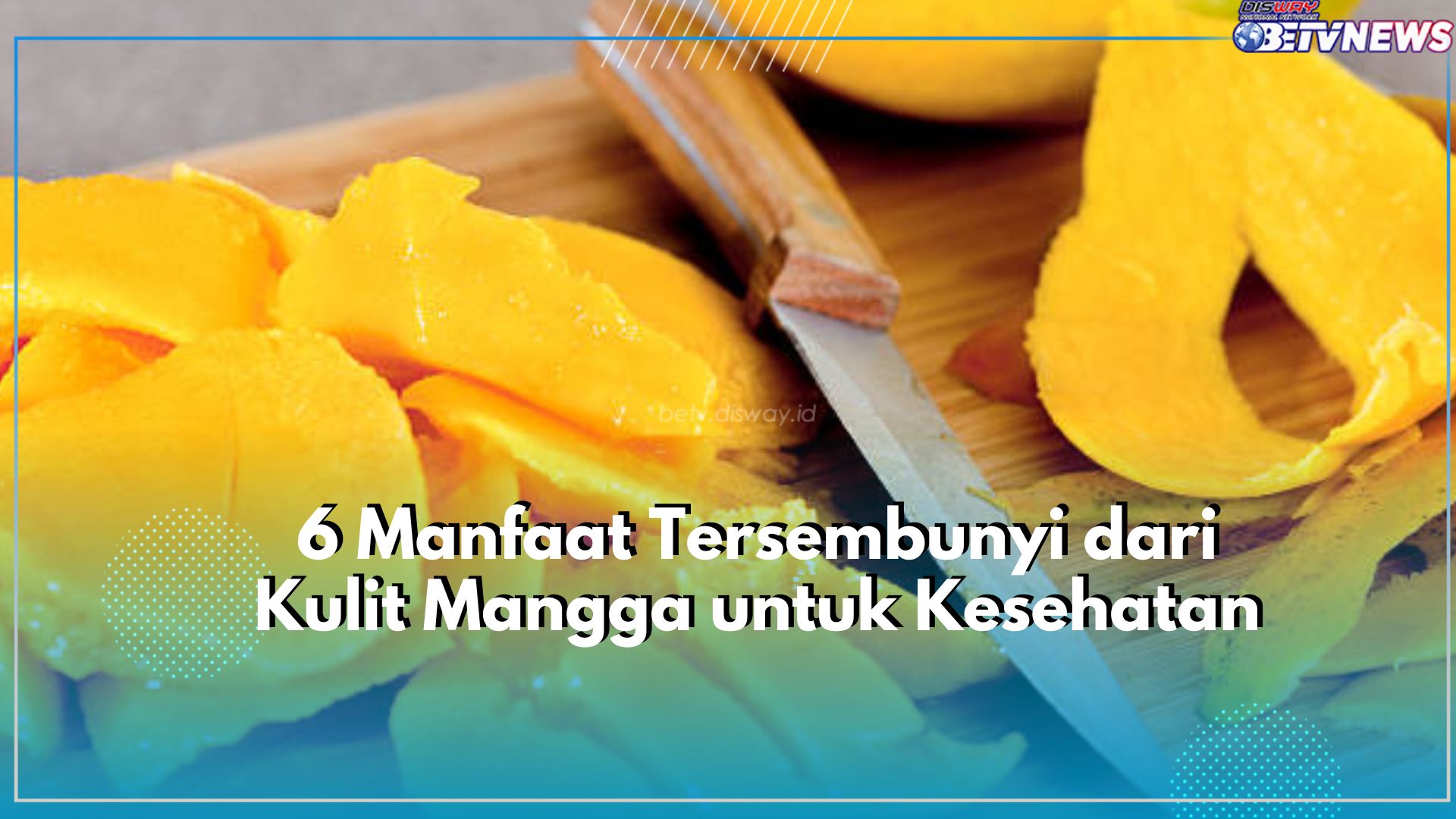 Jarang Diketahui! Ini 6 Manfaat Tersembunyi dari Kulit Mangga untuk Kesehatan