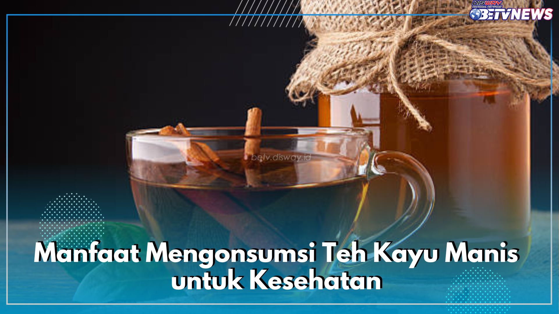 9 Manfaat Mengonsumsi Teh Kayu Manis untuk Kesehatan, Menjaga Daya Tahan Tubuh hingga Mengontrol Gula Darah