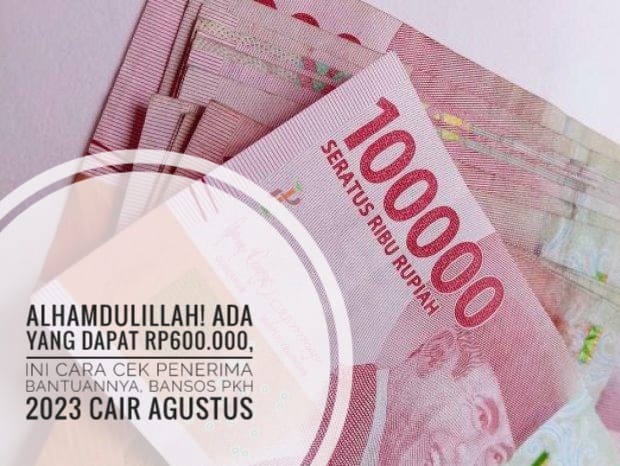 Alhamdulillah! Ada yang Dapat Rp600.000, Ini Cara Cek penerima Bantuannya, Bansos PKH 2023 Cair Agustus 