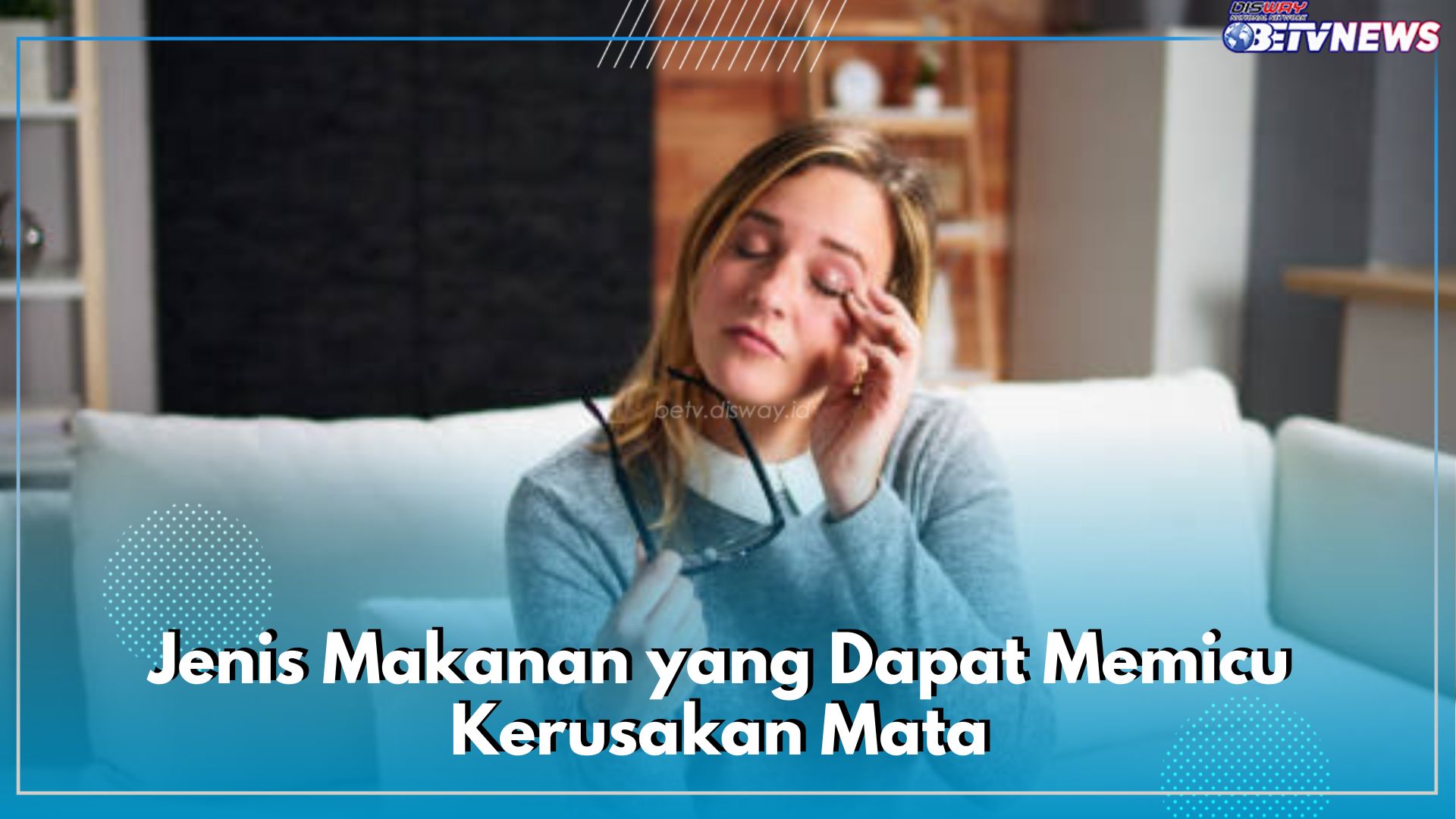 Hati-hati! Ada Jenis Makanan yang Dapat Memicu Kerusakan Mata, Cek di Sini Apa Saja