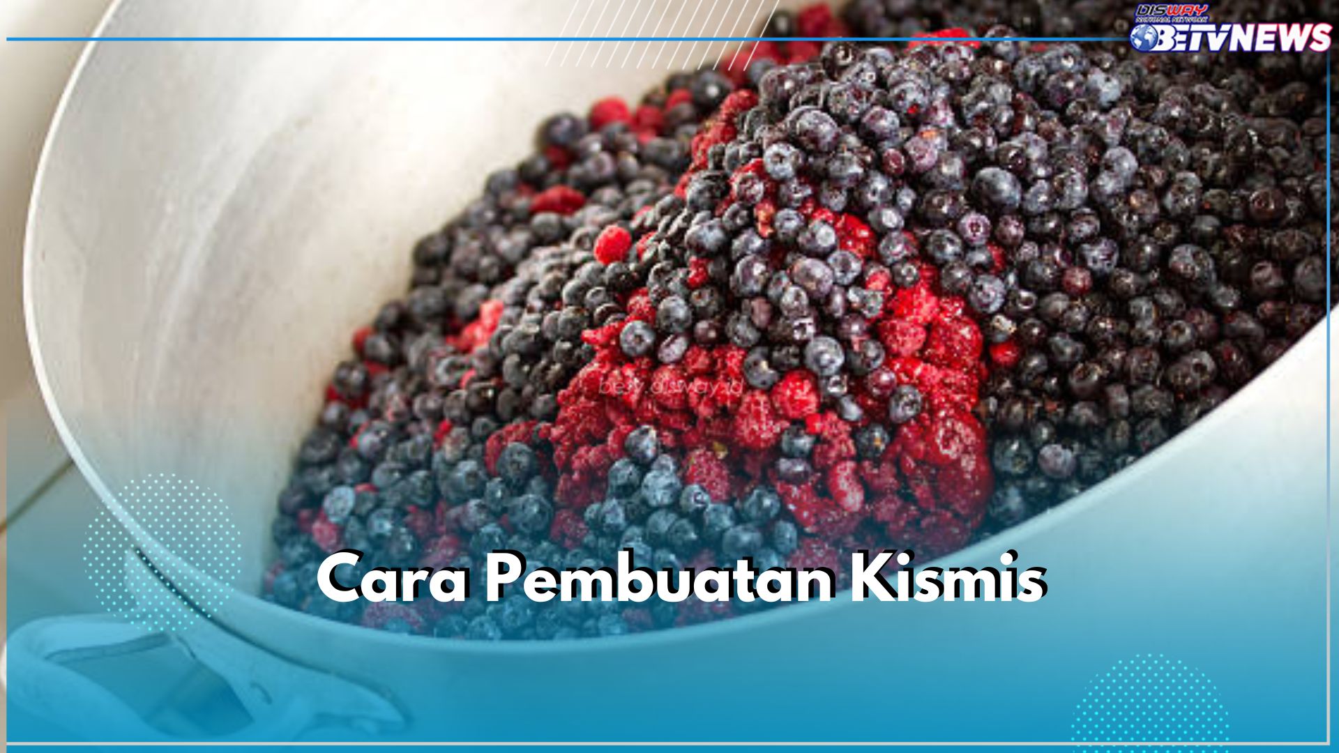 Kerap Ditemukan pada Kue, Ternyata Begini Cara Pembuatan Kismis, Penting Pilih Anggur yang Tepat!