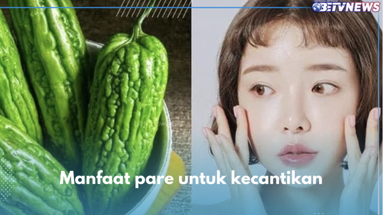 7 Manfaat Pare untuk Kecantikan, Skincare Alami Anti Aging