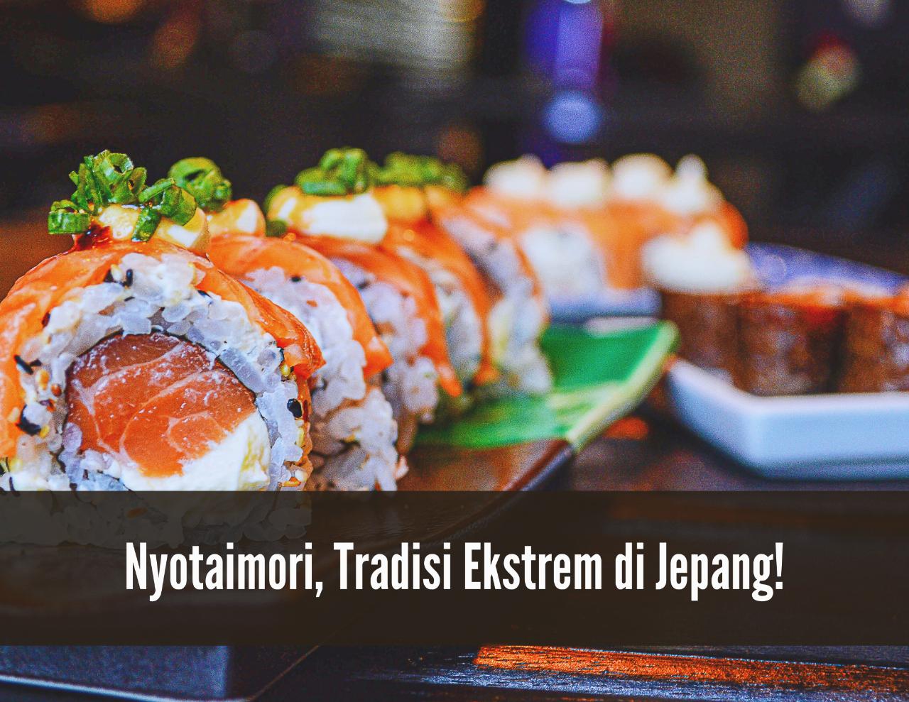Nyotaimori, Tradisi Ekstrem di Jepang, Wanita Dijadikan 'Piring' Sajian Sushi
