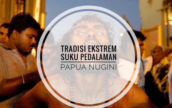 5 Tradisi Suku Pedalaman Papua Nugini Paling Ekstrem, Makan Daging dan Otak Manusia!