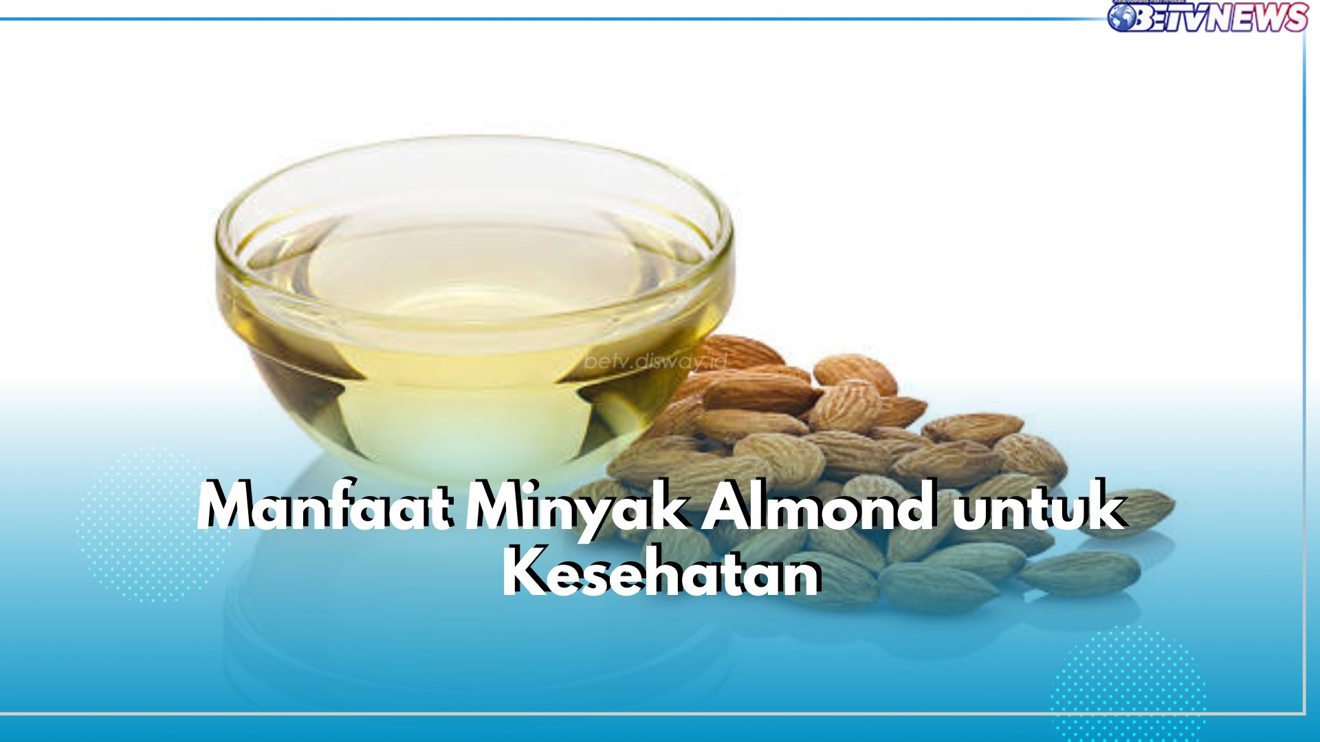 5 Manfaat Minyak Almond untuk Kesehatan, Baik untuk Kesehatan Jantung
