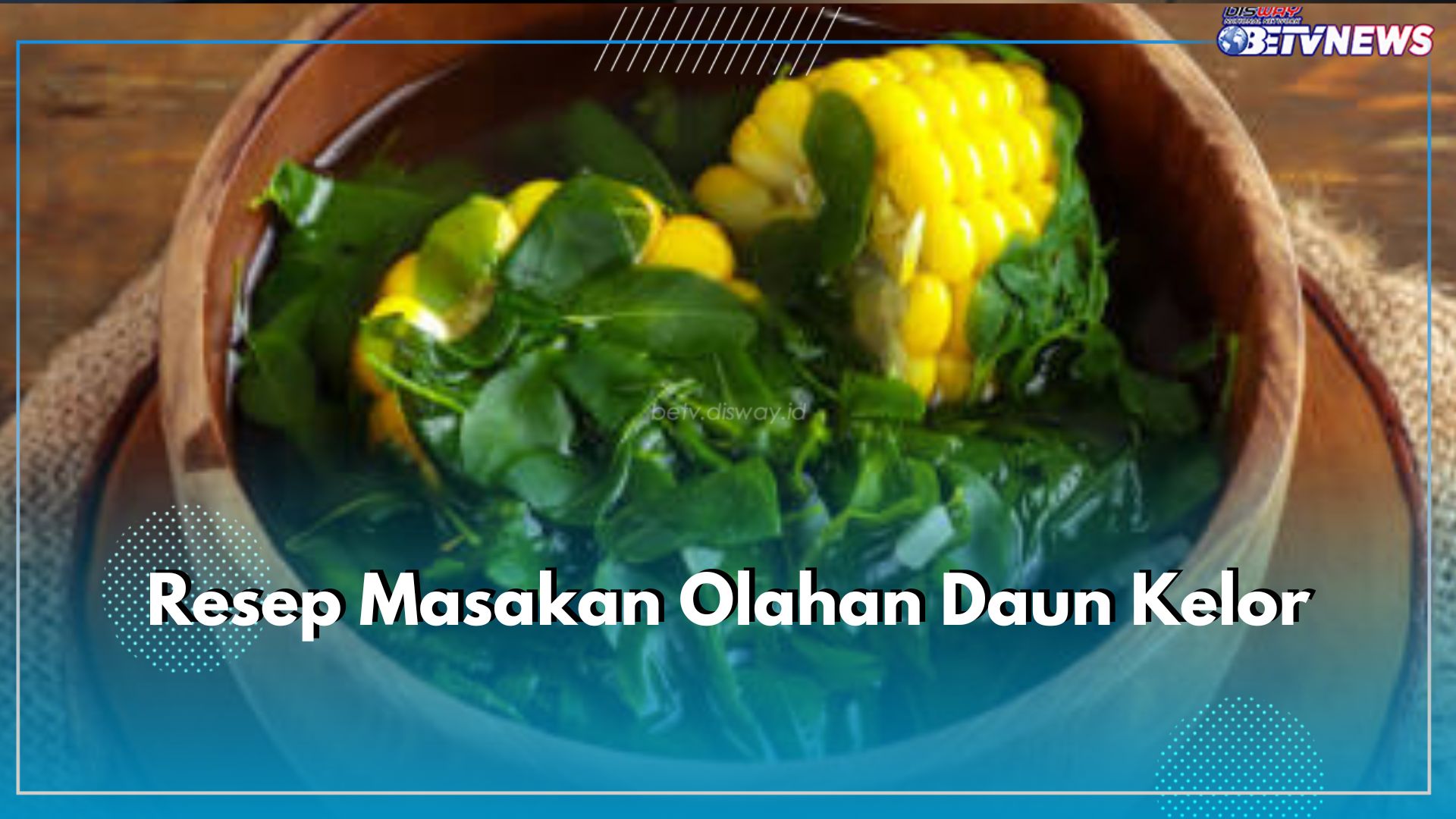 3 Resep Masakan Olahan Daun Kelor yang Lezat dan Berkhasiat, Ada Sayur Bening hingga Bolu Kelor