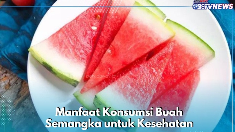 Ketahui Manfaat Buah Semangka di Sini, Baik untuk Kesehatan Gigi