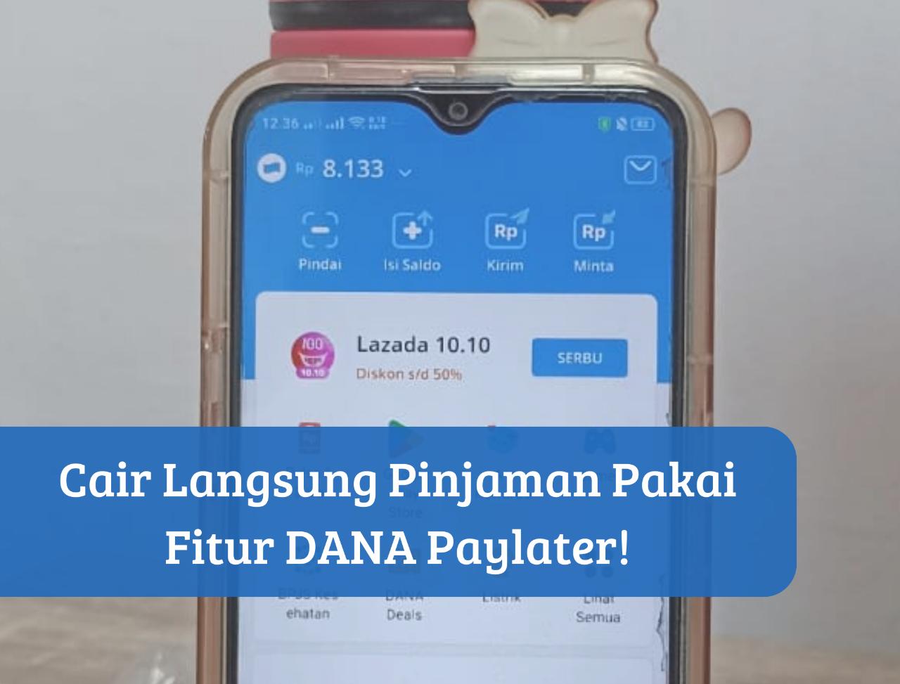 Langsung Cair! Cek Syarat Aktivasi DANA Paylater di Sini, Dapat Pinjaman Bunga Rendah Limit hingga Rp10 Juta