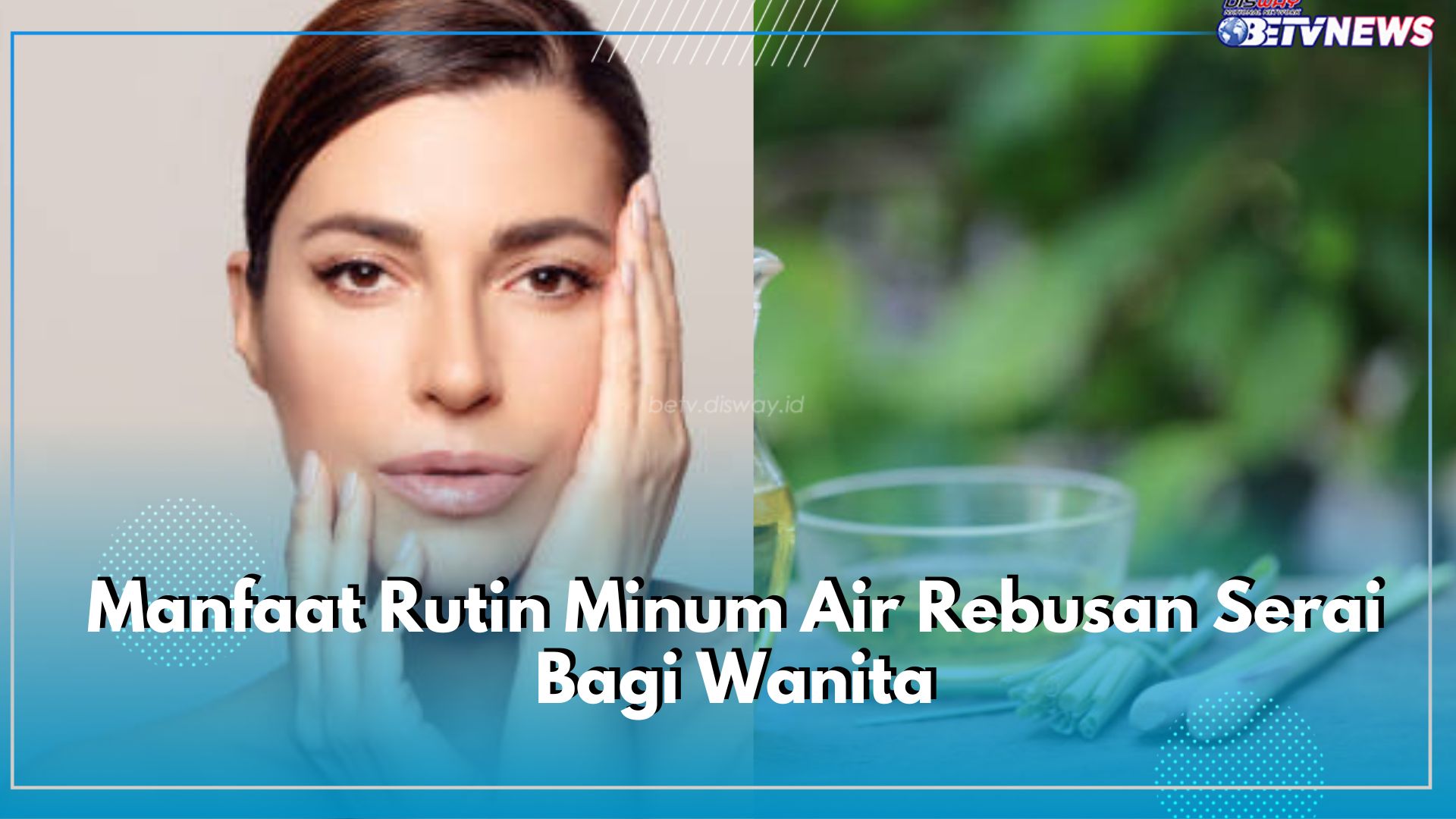 9 Manfaat Rutin Minum Air Rebusan Serai Bagi Wanita, Meredakan Nyeri Haid hingga Kesehatan Kulit