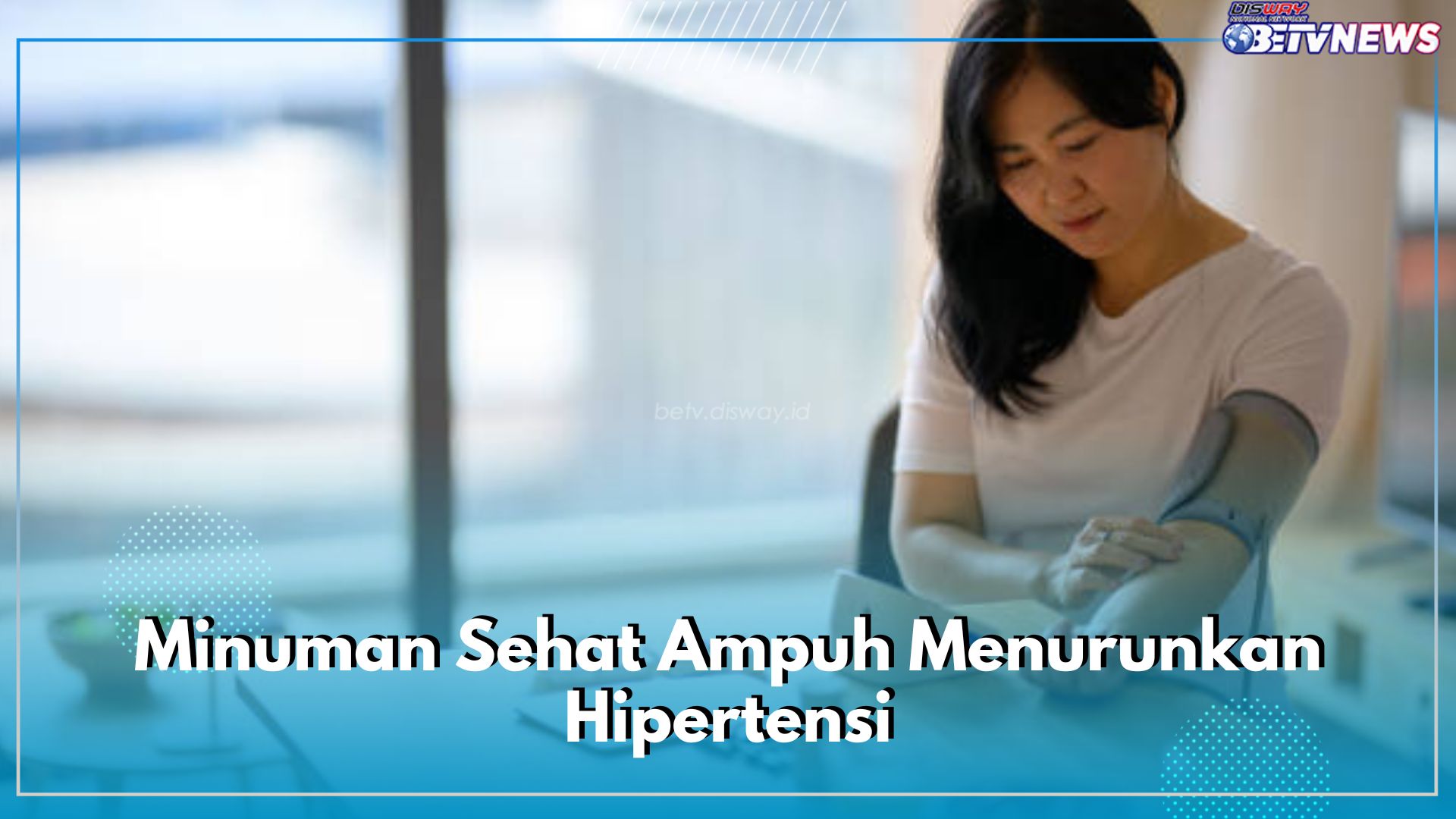 Punya Gejala Hipertensi? Inilah 8 Ragam Minuman Sehat Ampuh Menurunkannya