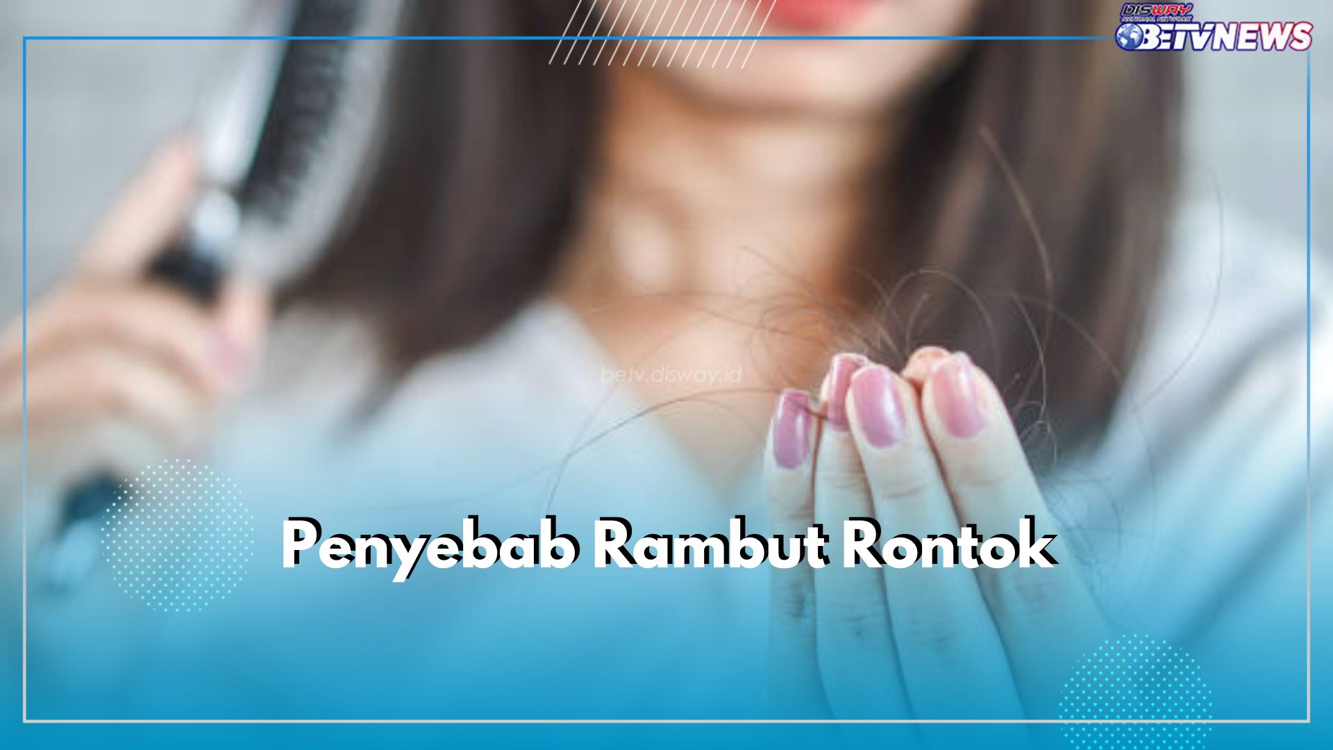 6 Penyebab Rambut Rontok yang Sering Tak Disadari, Salah Satunya Mengikat Rambut Terlalu Kencang