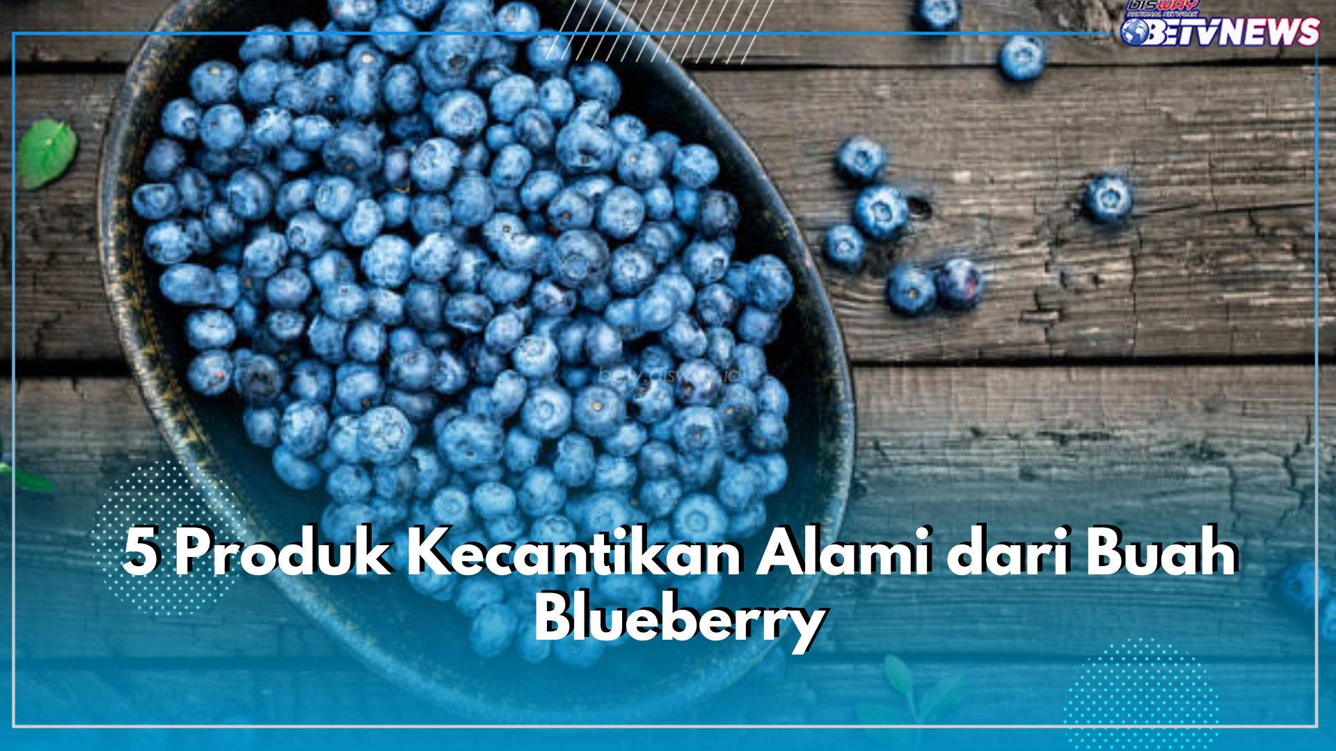Kulit Wajah Meradang hingga Kemerahan? Coba Atasi dengan 5 Produk Kecantikan Alami dari Buah Blueberry