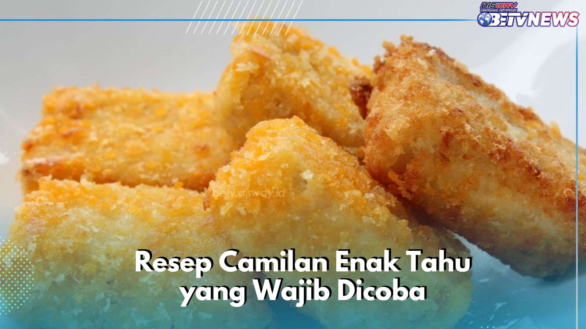 Cek Camilan Enak Olahan Tahu Ini, Coba Bikin Resep Makanan Simpel Sehari-hari di Sini