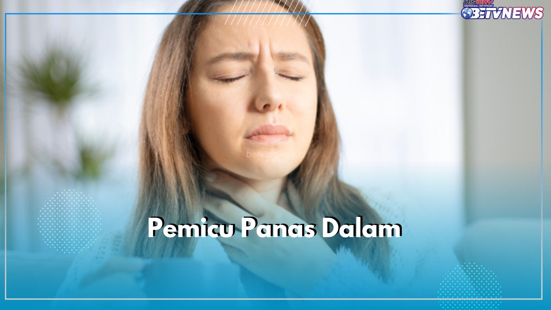 Panas Dalam Dapat Dipicu oleh Rutinitas Sehari-hari, Hindari 7 Kebiasaan Buruk Ini!