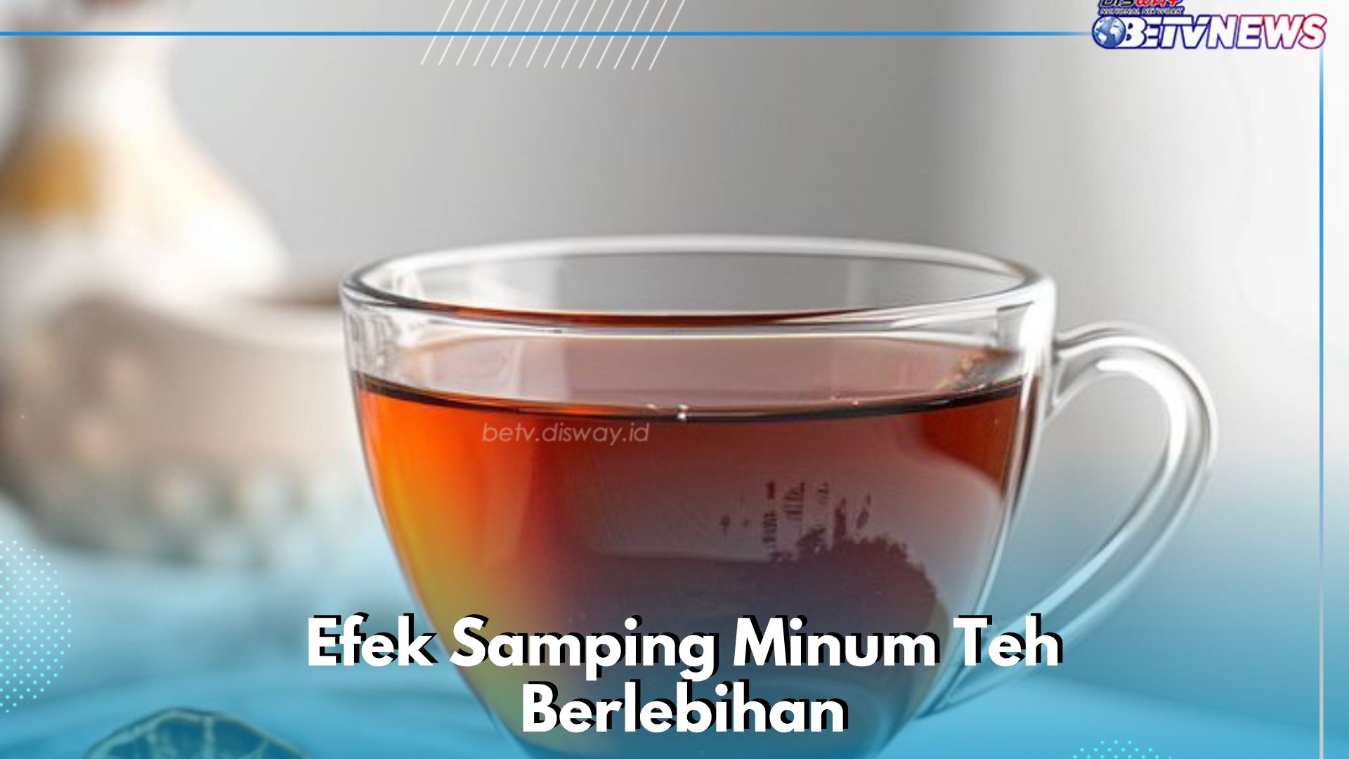 Jangan Berlebihan, Ini Efek Samping dari Minum Teh yang Bisa Kamu Rasakan