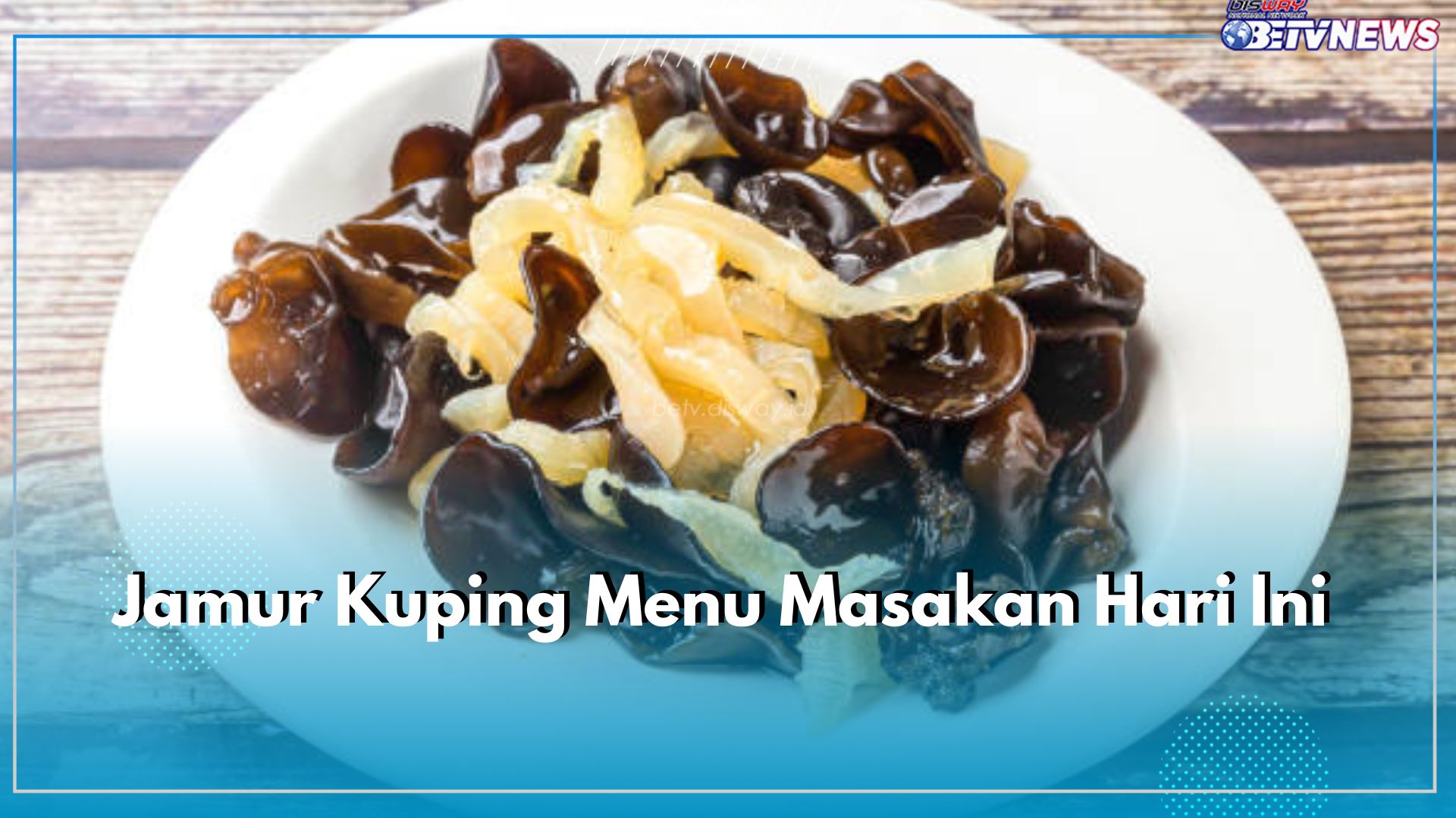 Menu Masakah Hari Ini: Tumis Jamur Kuping Pedas Manis, Cek 3 Resep Lainnya di Sini