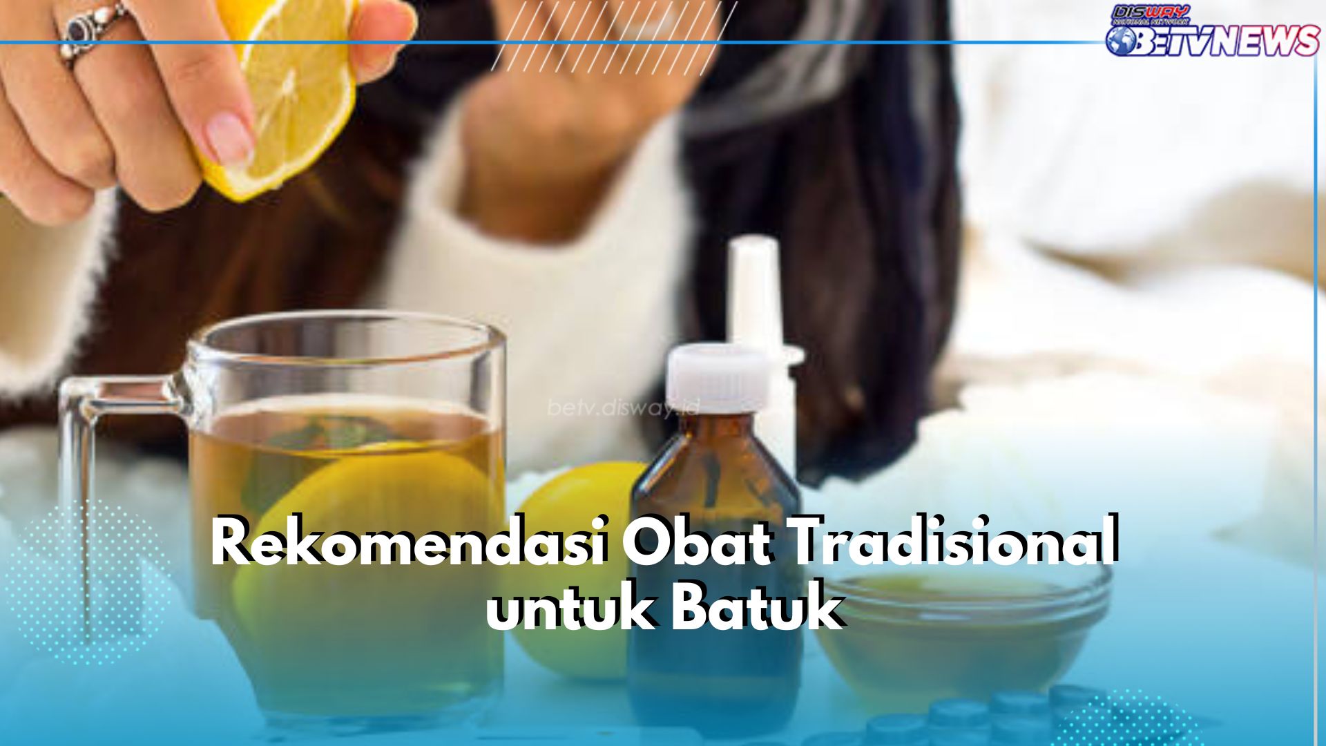 5 Rekomendasi Obat Batuk Tradisional Ini Manjur dan Aman Dicoba, Bisa Dibuat di Rumah, Lho!