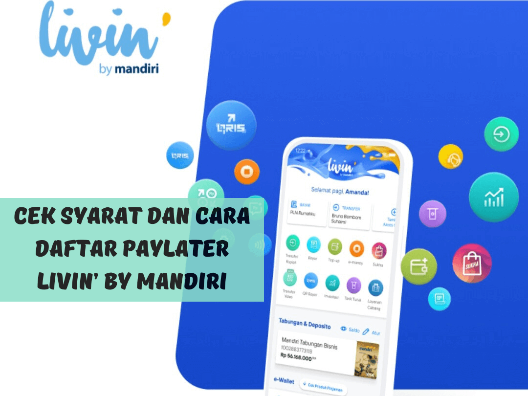 Paylater Livin' by Mandiri Kasih Limit Hingga Puluhan Juta Rupiah, Ini Syarat dan Cara Daftar Akunnya