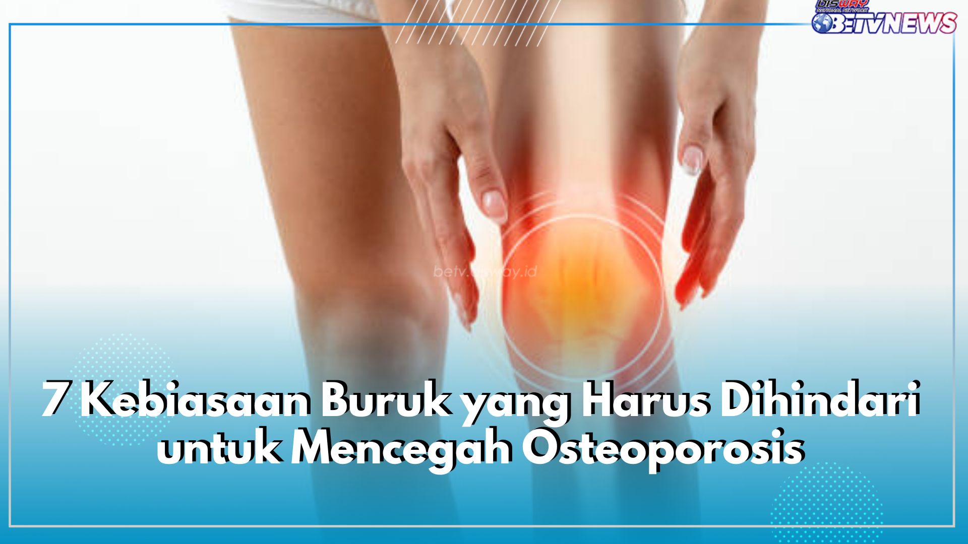 7 Kebiasaan Buruk yang Harus Dihindari untuk Mencegah Osteoporosis